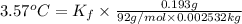 3.57^oC=K_f\times \frac{0.193 g}{92 g/mol\times 0.002532 kg}