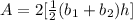 A=2[\frac{1}{2}(b_1+b_2)h]