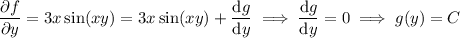 \dfrac{\partial f}{\partial y}=3x\sin(xy)=3x\sin(xy)+\dfrac{\mathrm dg}{\mathrm dy}\implies\dfrac{\mathrm dg}{\mathrm dy}=0\implies g(y)=C