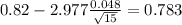 0.82-2.977\frac{0.048}{\sqrt{15}}=0.783