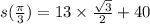 s(\frac{\pi }{3})=13\times \frac{\sqrt{3}}{2}+40