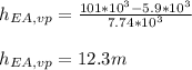 h_{EA,vp}  = \frac{101*10^3-5.9*10^3}{7.74*10^3} \\\\h_{EA,vp} = 12.3m