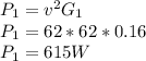 P_{1}=v^{2}G_{1}\\P_{1}=62*62*0.16\\ P_{1}=615W