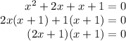 \begin{array}{r}{x^{2}+2 x+x+1=0} \\{2 x(x+1)+1(x+1)=0} \\{(2 x+1)(x+1)=0}\end{array}