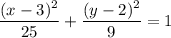 \dfrac{(x-3)^2}{25}+\dfrac{(y-2)^2}{9}=1