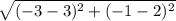 \sqrt{(-3-3)^{2}+(-1-2)^{2}}