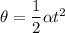 \theta=\dfrac{1}{2}\alpha t^2