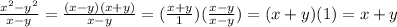 \frac{x^2-y^2}{x-y}=\frac{(x-y)(x+y)}{x-y}=(\frac{x+y}{1})(\frac{x-y}{x-y})=(x+y)(1)=x+y