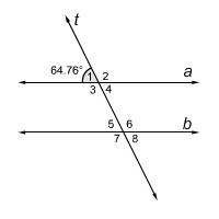 In the figure, transversal t intersects the parallel lines a and b, and is 64.76°.