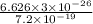 \frac{6.626 \times 3 \times 10^{-26}}{7.2 \times 10^{-19}}