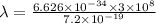\lambda = \frac{6.626 \times 10^{-34} \times 3 \times 10^{8}}{7.2 \times 10^{-19}}