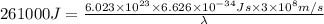 261000J=\frac{6.023\times 10^{23}\times 6.626\times 10^{-34}Js\times 3\times 10^8m/s}{\lambda}