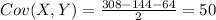 Cov(X,Y) =\frac{308-144-64}{2}=50
