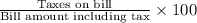 \frac{\text{Taxes on bill}}{\text{Bill amount including tax}}\times 100