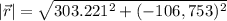 \displaystyle |\vec{r}|=\sqrt{303.221^2+(-106,753)^2}