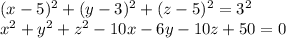 (x-5)^2 +(y-3)^2+(z-5)^2 = 3^2\\x^2+y^2+z^2-10x-6y-10z +50 =0