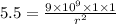 5.5=\frac{9\times 10^9\times 1\times 1}{r^2}