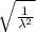 \sqrt{\frac{1}{\lambda^2}}