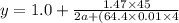 y = 1.0 +\frac{1.47\times 45}{2a +(64.4\times 0.01\times 4}
