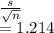 \frac{s}{\sqrt{n} } \\=1.214