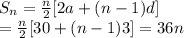 S_n = \frac{n}{2} [2a+(n-1)d]\\= \frac{n}{2} [30+(n-1)3]=36n