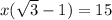 x(\sqrt{3}-1)=15