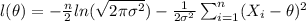 l(\theta) = -\frac{n}{2} ln(\sqrt{2\pi\sigma^2}) - \frac{1}{2\sigma^2} \sum_{i=1}^n (X_i -\theta)^2