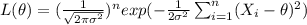 L(\theta) = (\frac{1}{\sqrt{2\pi \sigma^2}})^n exp (-\frac{1}{2\sigma^2} \sum_{i=1}^n (X_i-\theta)^2)