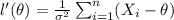 l'(\theta) = \frac{1}{\sigma^2} \sum_{i=1}^n (X_i -\theta)