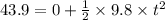 43.9=0+\frac{1}{2} \times 9.8\times t^2
