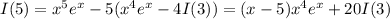 I(5)=x^5e^x-5(x^4e^x-4I(3))=(x-5)x^4e^x+20I(3)