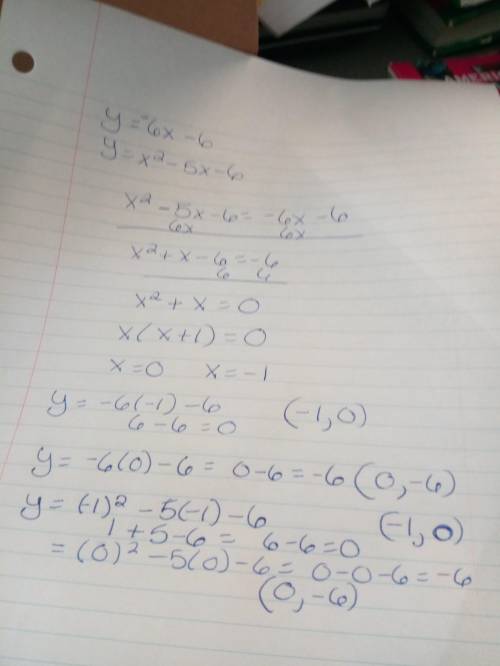 What are the solutions of the system?  {y=-6x-6 y=x^2-5x-6 a (-1,0)and(-6,0) b (-1,0)and(0,-6) c (0,