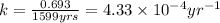 k=\frac{0.693}{1599yrs}=4.33\times 10^{-4}yr^{-1}