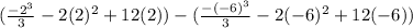 (\frac{-2^3}{3} -2(2)^2+12(2))-(\frac{-(-6)^3}{3} -2(-6)^2+12(-6))