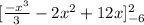 [\frac{-x^3}{3} -2x^2+12x]^2_{-6}