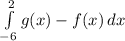 \int\limits^2_{-6} {g(x)-f(x)} \, dx