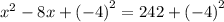 x^2-8x+\left(-4\right)^2=242+\left(-4\right)^2