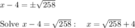 x-4=\pm\sqrt{258}\\\\\mathrm{Solve\:}\:x-4=\sqrt{258}:\quad x=\sqrt{258}+4