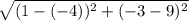 \sqrt{(1 -(-4))^{2} +(-3-9)^{2}}
