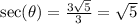 \sec( \theta)  = \frac{3 \sqrt{5} }{3}  =  \sqrt{5}