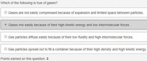 Which of the following is true of gases?  gases are not easily compressed because of expansion and l