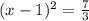 (x-1)^{2}=\frac{7}{3}