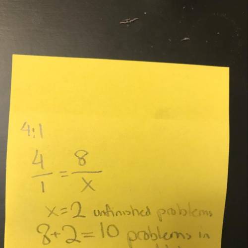 Astudent finished 8 of her homework problems in class. if the ratio of problems she finished to prob