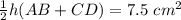 \frac{1}{2}h(AB+CD)=7.5\ cm^2