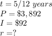 t=5/12\ years\\ P=\$3,892\\ I=\$92\\r=?