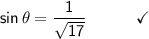 \mathsf{sin\,\theta=\dfrac{1}{\sqrt{17}}\qquad\quad\checkmark}