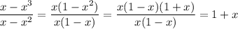 \dfrac{x-x^3}{x-x^2}=\dfrac{x(1-x^2)}{x(1-x)}=\dfrac{x(1-x)(1+x)}{x(1-x)}=1+x