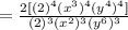 =\frac{2[(2)^4(x^3)^4(y^4)^4]}{(2)^3(x^2)^3(y^6)^3}