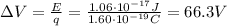 \Delta V=\frac{E}{q}=\frac{1.06\cdot 10^{-17} J}{1.60\cdot 10^{-19} C}=66.3 V