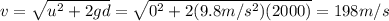 v=\sqrt{u^2 +2gd}=\sqrt{0^2+2(9.8 m/s^2)(2000)}=198 m/s